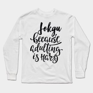 Life is Better When You Are Playing Jokgu Long Sleeve T-Shirt